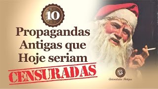 10 ANÚNCIOS ANTIGOS QUE HOJE SERIAM CENSURADOS  CURIOSIDADES ANTIGAS  CANAL OBJETOS ANTIGOS [upl. by Anecusa]