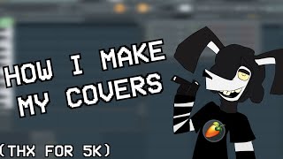 How I Make My Covers  FNF Cover Tutorial [upl. by Gratia]