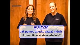 Autyzm Pomoc dzieciom w rozpoczynaniu mówienia i komunikacji werbalnej Program Son Rise [upl. by Eitten613]