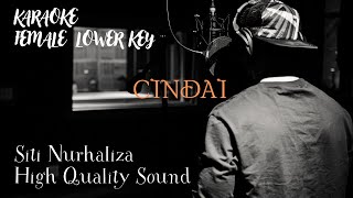 CINDAI KARAOKE  FEMALE LOWER KEY   SITI NURHALIZA HIGH QUALITY SOUND [upl. by Battat778]