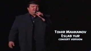 Tohir Mahkamov  Eslab Yur  Тохир Махкамов  Эслаб юр consert version [upl. by Ailecnarf]