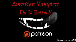 ASMR American Vampires Do It Better M4F 🐼♨ Vampire Feeding [upl. by Atteoj301]