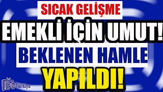 Sıcak Gelişme Emekli İçin Umut Beklenen Hamle Yapıldı [upl. by Aletse]