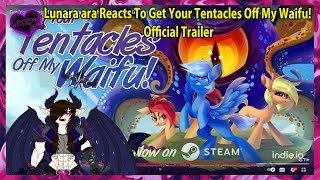 Lunara ara Reacts To Get Your Tentacles Off My Waifu Official Trailer [upl. by Melentha409]