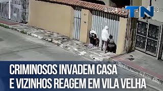 Criminosos invadem casa e vizinhos reagem em Vila Velha [upl. by Bette-Ann120]