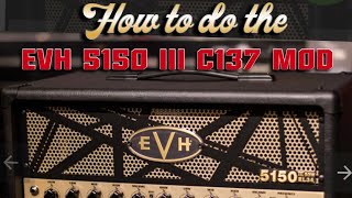 How to do the EVH 5150 III 50W EL34 C137 mod [upl. by Gabel789]