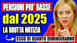 ULTIMORA PENSIONI PIÙ BASSE DA GENNAIO 2025 👉 LA BRUTTA NOTIZIA❗ECCO LE STIME DI QUANDO SI PERDE 💸 [upl. by Derej640]