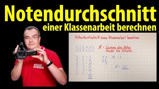 Notendurchschnitt einer Klassenarbeit berechnen  einfach erklärt von Lehrerschmidt [upl. by Glantz]