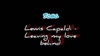 Lewis Capaldi  Leaving my love behind quarantine Remix [upl. by Samoht]