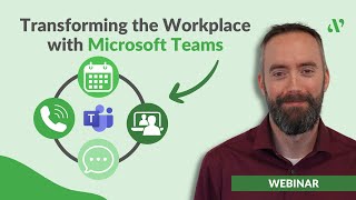 WEBINAR  Transforming the Workplace with Microsoft Teams Pt I [upl. by Nnodnarb]