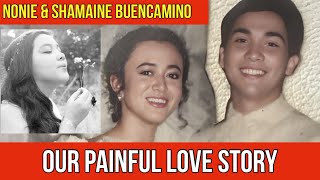 NONIE amp SHAMAINE BUENCAMINO A PAINFUL LOVE STORY [upl. by Epperson395]