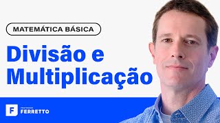 MULTIPLICAÇÃO E DIVISÃO Operações com Números Inteiros e Decimais  Matemática Básica  Aula 2 [upl. by Krishnah]