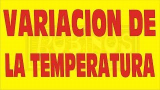 VARIACIÓN DE LA TEMPERATURA EJERCICIO RESUELTO [upl. by Wappes]