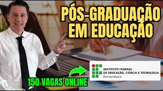 INSTITUTO FEDERAL PE abriu 150 VAGAS ONLINE PARA PÓS EM EDUCAÇÃO  sem prova ou vestibular [upl. by Mencher]