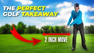 Watch How This Simple 2 Inch Move Gives You The Perfect Golf Takeaway [upl. by Conlin]