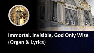 Immortal Invisible God Only Wise instrumental organ with lyrics [upl. by Ahsocin571]