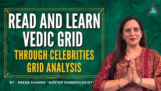 Read and learn Vedic grid through celebrities grid analysis  Free online webinar  Reena Khanna [upl. by Rebmeced]