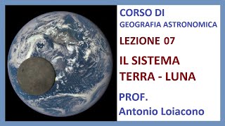 CORSO DI GEOGRAFIA ASTRONOMICA  I° Liceo  Lezione 07  Il Sistema Terra  Luna [upl. by Ahsinod396]