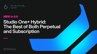 Studio One Hybrid The Best of Both Perpetual and Subscription  PreSonus [upl. by Jamesy787]