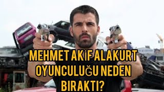 Mehmet Akif Alakurt oyunculuğu Neden Bıraktı [upl. by Fredra833]