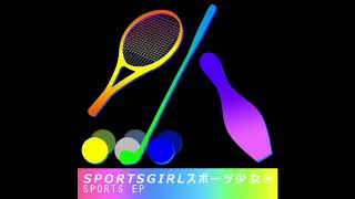 SPORTSGIRLスポーツ少女⍟  SPORTS EP [upl. by Euqinim440]