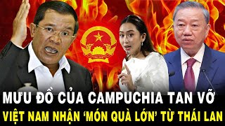 Mưu Đồ Của Campuchia TAN VỠ Việt Nam Nhận ‘MÓN QUÀ LỚN’ Từ Đại Dự Án Của Thái Lan [upl. by Schalles232]