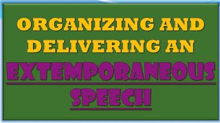 ORGANIZING AND DELIVERING AN EXTEMPORANEOUS SPEECH  ESL [upl. by Edak397]