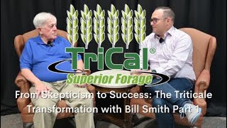 From Skepticism to Success The Triticale Transformation with Bill Smith Part 1 [upl. by Cusack]