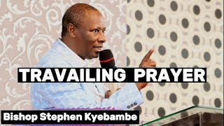 TRAVAILING PRAYER🔥🔥🧎‍♂️  BISHOP STEPHEN KYEBAMBE [upl. by Cyler]