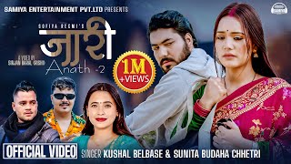 Anath 2 JAARI   Kushal Belbase  Sunita Budha Chhetri  Sagar Regmi Ft Ishwor Aayushma [upl. by Sid762]