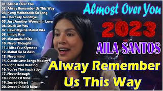 NONSTOP 2023 AILA SANTOS \\ Most Favorite Love Song Playlist 2023✨✨TOP OPM 2023🎉 toptrending [upl. by Notnerb]