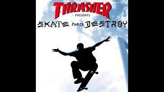 Thrasher Skate and Destroy [upl. by Alden]