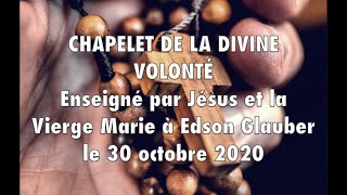 CHAPELET DE LA DIVINE VOLONTÉ— Enseigné par Jésus et Marie à Edson Glauber le 30 octobre 2020 [upl. by Hoopes]