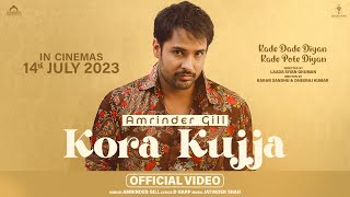 Kora Kujja  Amrinder Gill  Kade Dade Diyan Kade Pote Diyan  Harish Verma  Simi Chahal [upl. by Azila]