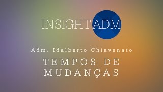 Adm Idalberto Chiavenato fala sobre os tempos de mudanças [upl. by Annocahs]