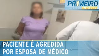 Paciente é agredida por esposa de médico durante consulta em Pernambuco  Primeiro Impacto011123 [upl. by Hayes]