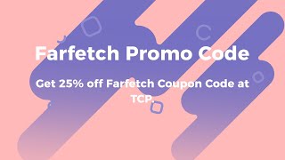 Farfetch Promo Code Coupon amp Discount 10 OFF First Order Codes Updated amp Verified [upl. by Chrisoula]