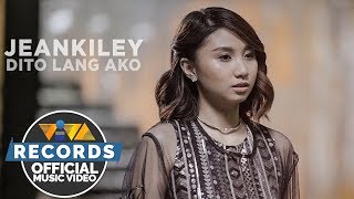 Jeankiley — Dito Lang Ako Official Music Video [upl. by Cordell96]