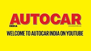 Welcome To Autocar India On YouTube [upl. by Naamana57]