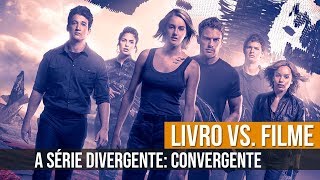 LIVRO VS FILME  A SÉRIE DIVERGENTE CONVERGENTE [upl. by Valda]