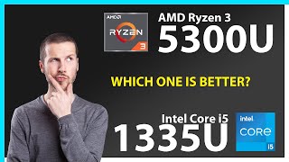 AMD Ryzen 3 5300U vs INTEL Core i5 1335U Technical Comparison [upl. by Enoob]