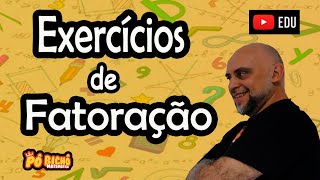 EXERCÍCIOS DE FATORAÇÃO [upl. by Hallutama]