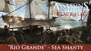 Assassins Creed IV Black Flag  Rio Grande Sea Shanty [upl. by Enelear]