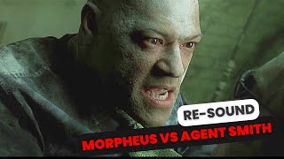 The Matrix  MORPHEUS VS AGENT SMITH【RESOUND🔊】 [upl. by Aicats419]