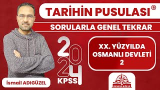 2024 KPSS Tarihin Pusulası  XX Yüzyılda Osmanlı Devleti  2  İsmail ADIGÜZEL [upl. by Osnofedli418]