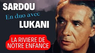 LA RIVIERE DE NOTRE ENFANCE  Duo Michel Sardou amp Frank Lukani michelsardou Franklukani [upl. by Thisbee]