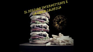 Il Digiuno Intermittente e lImportanza Della Conta Calorica [upl. by Bradlee]