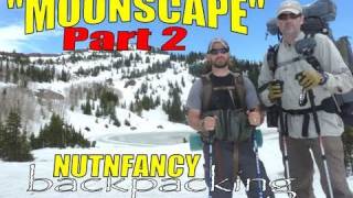 Pt 2 quotMoonscape Backpackingquot by Nutnfancy [upl. by Otrebor]