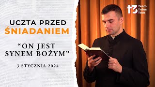 UCZTA PRZED ŚNIADANIEM ☕  On jest Synem Bożym EWANGELIA  3 STYCZNIA [upl. by Baumbaugh]