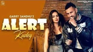 ALERT KUDEY DARU BOLDI  GARRY SANDHU  latest punjabi song 2019 [upl. by Chester]